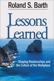 Lessons Learned : Shaping Relationships and the Culture of the Workplace