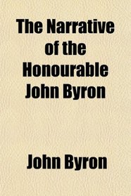The Narrative of the Honourable John Byron