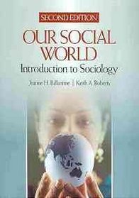 Ballantine BUNDLE: Our Social World, Second Edition and Levin, Sociological Snapshots 5