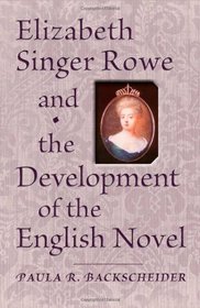 Elizabeth Singer Rowe and the Development of the English Novel