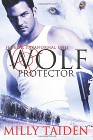 Wolf Protector (Federal Paranormal Unit) (Volume 1)