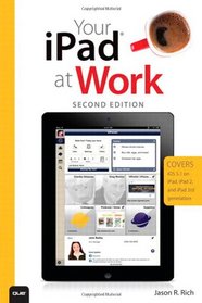 Your iPad at Work (Covers iOS 5.1 on iPad, iPad2 and iPad 3rd generation) (2nd Edition)