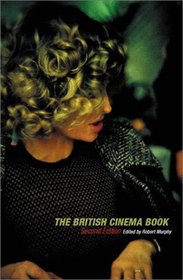 The British Cinema Book (BFI Film Classics)