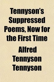 Tennyson's Suppressed Poems, Now for the First Time