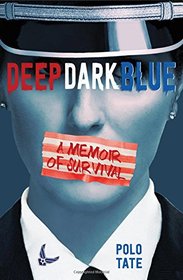 Deep Dark Blue: A Memoir of Survival