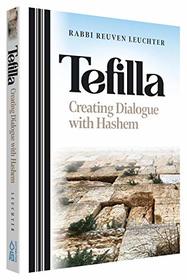 Tefilla: Creating Dialogue with Hashem