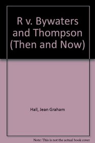 R v. Bywaters and Thompson (Then and Now)