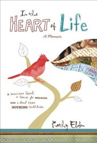 In the Heart of Life: A Restless Soul, a Search for Meaning, and a Bond That Death Couldn't Break
