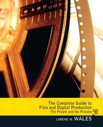 Complete Guide to Film and Digital Production: The People and The Process (2nd Edition)