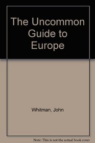 The Uncommon Guide to Europe
