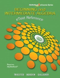 eText Reference for Trigsted/Bodden/Gallaher Beginning & Intermediate Algebra MyMathLab (Mymathlab Ecourse Series)