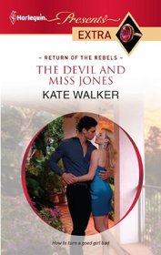 The Devil and Miss Jones (Return of the Rebels) (Harlequin Presents Extra, No 194)