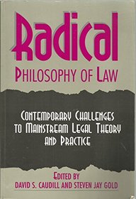 Radical Philosophy of Law: Contemporary Challenges to Mainstream Legal Theory and Practice
