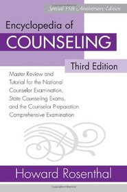 Encyclopedia of Counseling: Master reviewe and Tutorial for the National Counselor Examination, State Counseling Exams, and the Counselor Preparation Comprehensive Examination, Third Edition
