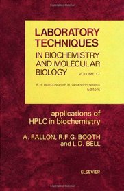 Applications of Hplc in Biochemistry (Laboratory Techniques in Biochemistry and Molecular Biology) (v. 17)