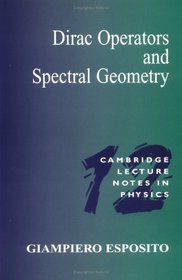 Dirac Operators and Spectral Geometry (Cambridge Lecture Notes in Physics)