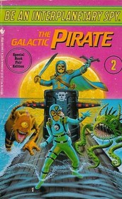 GALACTIC PIRATE #2 (Be An Interplanetary Spy, No 2)