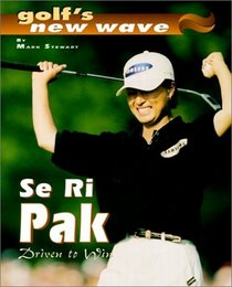 Se Ri Pak: The Drive to Win (Golf's New Wave)