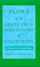 Flora of the Santa Cruz Mountains of California: A Manual of the Vascular Plants