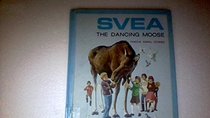 Svea: The Dancing Moose (Famous Animal Stories)