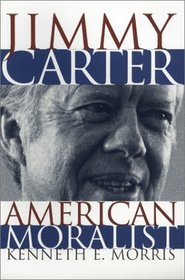 Jimmy Carter: American Moralist