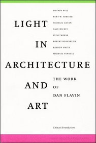 Light in Architecture and Art : The Work of Dan Flavin