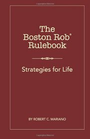 The Boston Rob Rulebook: Strategies for Life