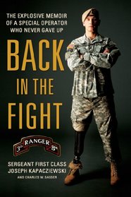 Back in the Fight: The Explosive Memoir of a Special Operator Who Never Gave Up