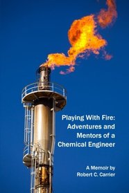 Playing With Fire: Adventures and Mentors of a Chemical Engineer