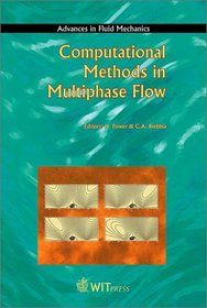 Computational Methods in Multiphase Flow (Advances in Fluid Mechanics)