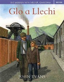 Glo a Llechi (Sut Oedden Ni'n Arfer Gweithio) (Welsh Edition)