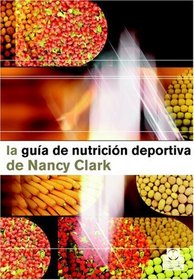 Guia de nutricion deportiva de Nancy Clark (Spanish Edition)