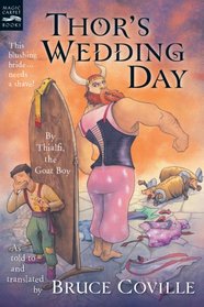 Thor's Wedding Day: By Thialfi, the goat boy, as told to and translated by Bruce Coville (9780152058722)