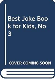 Best Joke Book for Kids, No 3 (Best Joke Book for Kids)