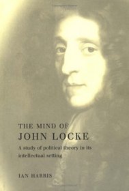 The Mind of John Locke : A Study of Political Theory in its Intellectual Setting
