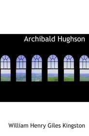 Archibald Hughson: An Arctic Story