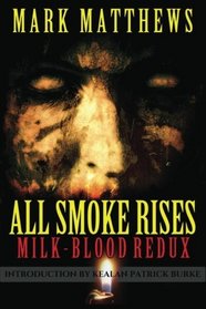 All Smoke Rises: Milk-Blood Redux