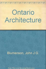 Ontario architecture: A guide to styles and building terms, 1784 to the present