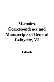 Memoirs, Correspondence and Manuscripts of General Lafayette, V1
