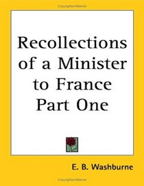 Recollections of a Minister to France Part One