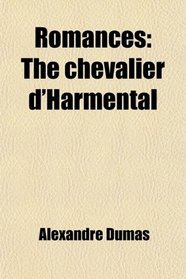 Romances: The chevalier d'Harmental