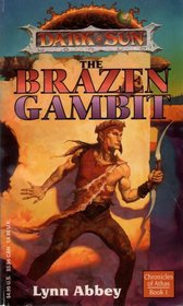 The Brazen Gambit (Dark Sun, Chronicles of Athas, Bk 1)