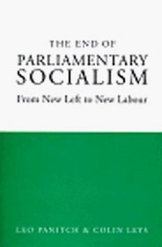 The End of Parliamentary Socialism: From Benn to Blair