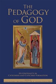 The Pedagogy of God: Its Centrality in Catechesis and Catechist Formation