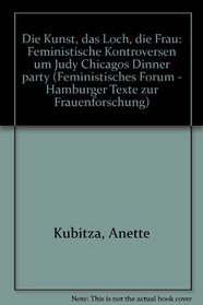 Die Kunst, das Loch, die Frau: Feministische Kontroversen um Judy Chicagos 