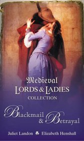 Blackmail & Betrayal: A Knight in Waiting / Betrayed Hearts (Medieval Lords and Ladies Collection, Bk 2)