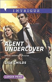 Agent Undercover (Special Agents at the Altar) (Harlequin Intrigue, No 1561) (Larger Print)