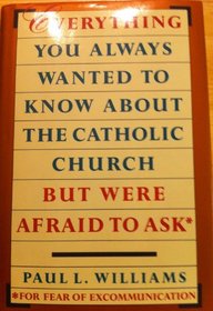 Everything You Always Wanted to Know about the Catholic Church but Were Afraid to Ask
