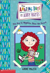 The Pen Is Mightier Than The Sword (Amazing Days of Abby Hayes, Bk 6)