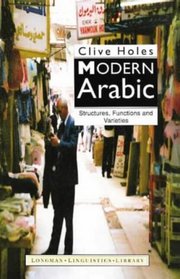 Modern Arabic: Structures, Functions and Varieties (Longman Linguistics Library)